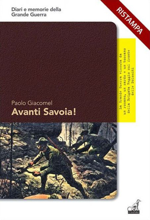 Avanti Savoia. La grande guerra da un romano, un sardo e un toscano della brigata Reggio sul fronte delle Dolomiti