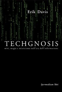 Techgnosis. Mito magia e misticismo nell'era dell'informazione