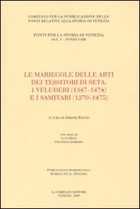 Le mariegole delle arti dei tessitori di seta. I veluderi (1347-1474) e i samitari (1370-1475)