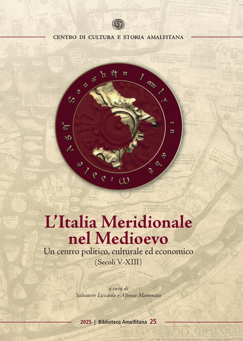 L'Italia Meridionale nel Medioevo. Un centro politico, culturale ed economico (secoli V-XIII)