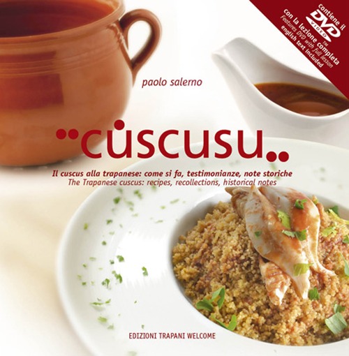 Cuscusu. Il cuscus alla trapanese: come si fa, testimonianze, note storiche. Ediz. italiana e inglese