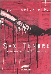 Sax tenore. Otto racconti in si bemolle