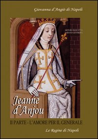 Jeanne D'Anjou. Giovanna I D'Angiò regina di Napoli