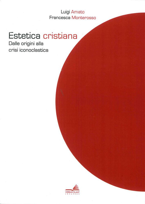 Estetica cristiana. Dalle origini alla crisi iconoclastica