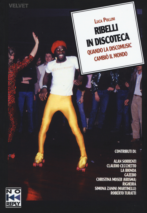 Ribelli in discoteca. Quando la discomusic cambiò il mondo