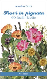 Fiori in pignata. 60 facili ricette