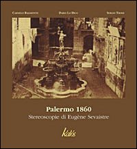 Palermo 1860. Stereoscopie di Eugène Sevaistre