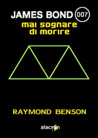 Mai sognare di morire. James Bond 007