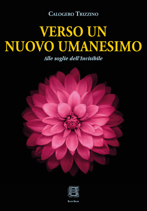Verso un nuovo umanesimo. Alle soglie dell'invisibile