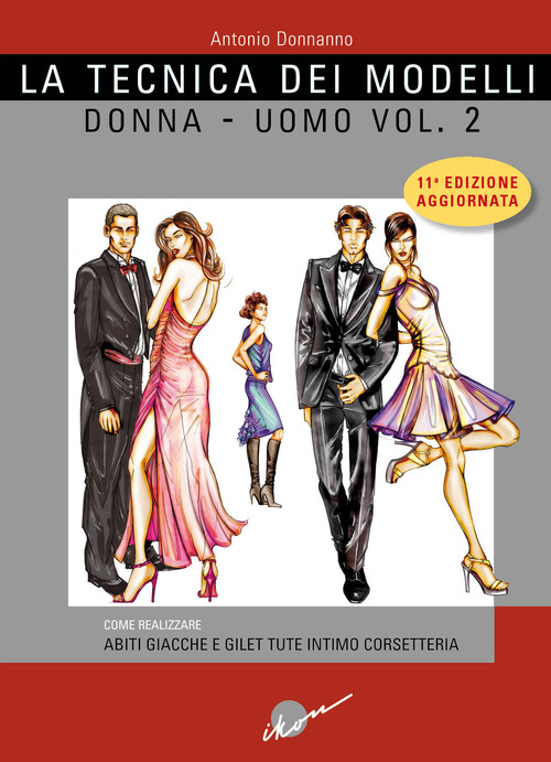 La tecnica dei modelli uomo-donna. Come realizzare abiti, giacche e gilet, tute, intimo, corsetteria. Volume Vol. 2