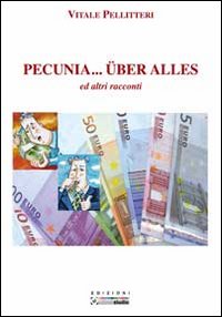 Pecunia... über alles ed altri racconti