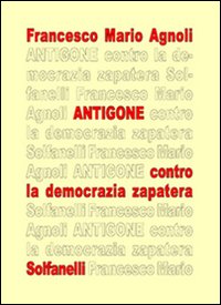 Antigone. Contro la democrazia zapatera