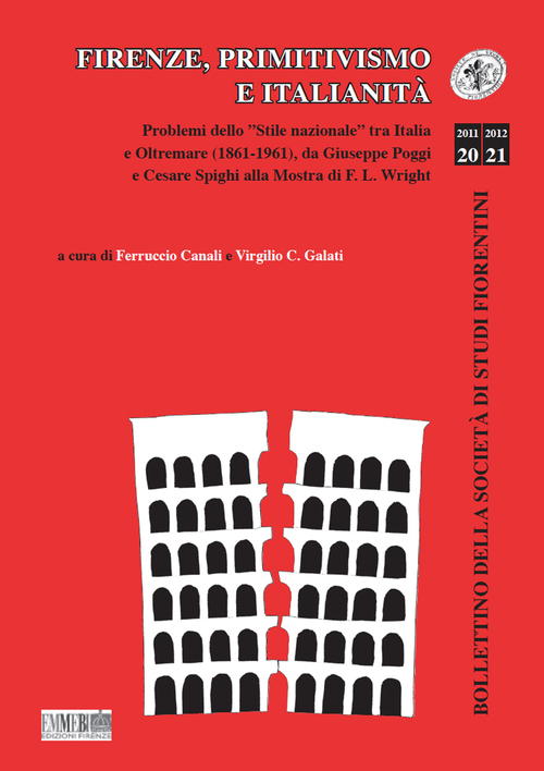 Firenze, primitivismo e italianità. Problemi dello «stile nazionale» tra Italia e Oltremare (1861-1961), da Giuseppe Poggi e Cesare Spighi alla mostra di F.L. Wright