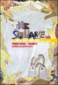 The square kids. Per la 4ª classe elementare
