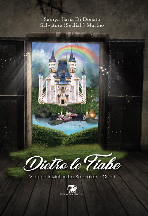 Dietro le fiabe. Viaggio iniziatico tra Kabbalah e colori