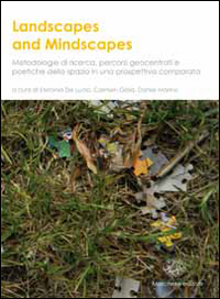 Landscapes and mindscapes. Metodologie di ricerca, percorsi geocentrati e poetiche dello spazio in un prospettiva comparata