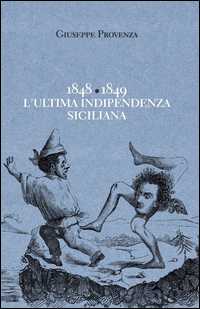 Copertina di: 1848-1849 l'ultima indipendenza siciliana