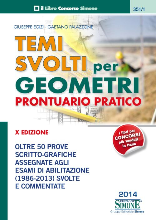 Temi svolti per geometri. Prontuario pratico. Oltre 50 prove scritto-grafiche assegnate agli esami di abilitazione (1986-2013) svolte e commentate