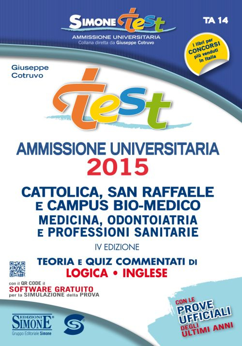 Test ammissione universitaria 2015. Cattolica, San Raffaele e Campus Bio-medico... Teoria e quiz commentati di logica, inglese online
