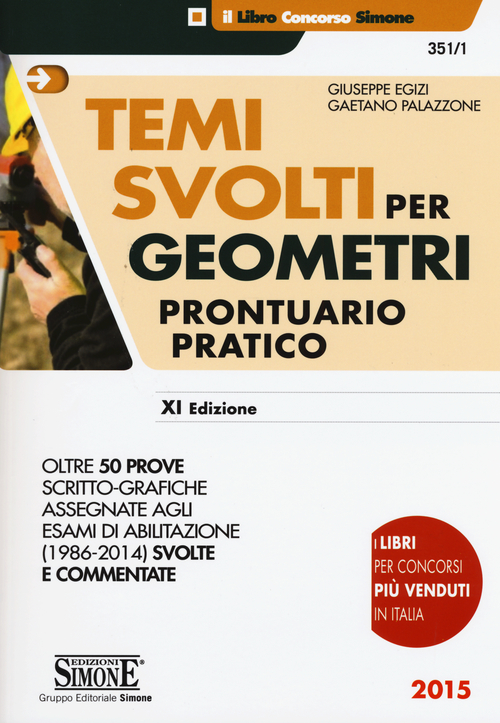 Temi svolti per geometri. Prontuario pratico. Oltre 50 prove scritto-grafiche assegnate agli esami di abilitazione (1986-2014) svolte e commentate