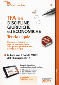 Copertina di: TFA A019 discipline giuridiche ed economiche. Teoria e quiz. Manuale completo per la preparazione alla prova preliminare, scritta e orale. Con software di simulazion