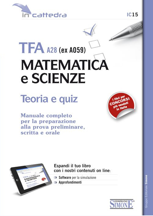 TFA A28 (ex A059). Matematica e scienze. Teoria e quiz. Manuale completo per la preparazione alla prova preliminare, scritta e orale