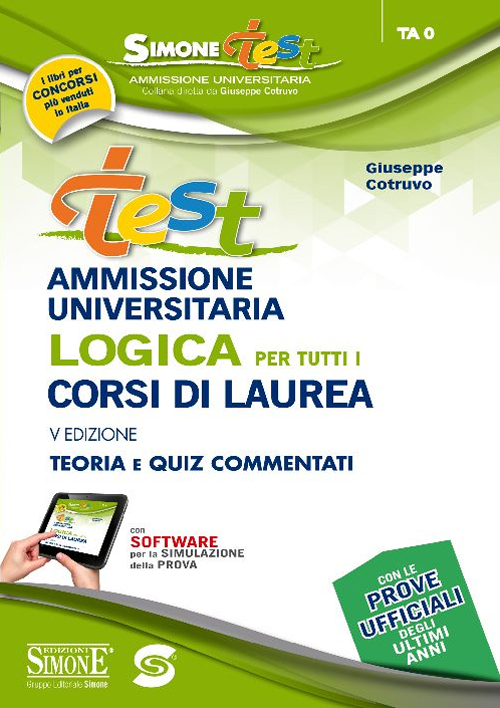 Test ammissione universitaria. Logica per tutti i corsi di laurea. Teoria e quiz commentati