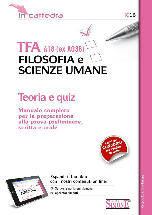 TFA A18 (ex A036). Filosofia e scienze umane. Manuale completo per la preparazione alla prova preliminare, scritta e orale. Teoria e quiz di simulazion