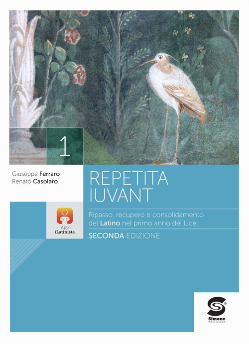 Repetita iuvant. Ripasso rinforzo e consolidamento della lingua latina. Per i Licei e gli Ist. magistrali