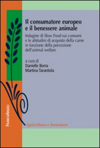 Copertina di: Il consumatore europeo e il benessere animale. Indagine di Slow Food sui consumi e le abitudini di acquisto della carne in funzione della percezione dell'animal...