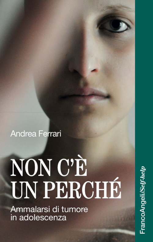 Non c'è un perché. Ammalarsi di tumore in adolescenza
