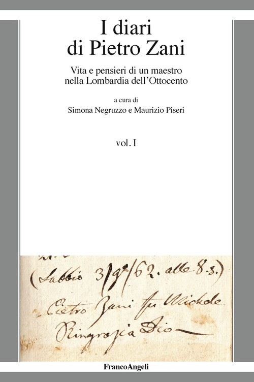 I diari di Pietro Zani. Vita e pensieri di un maestro nella Lombardia dell'Ottocento. Volume Vol. 1