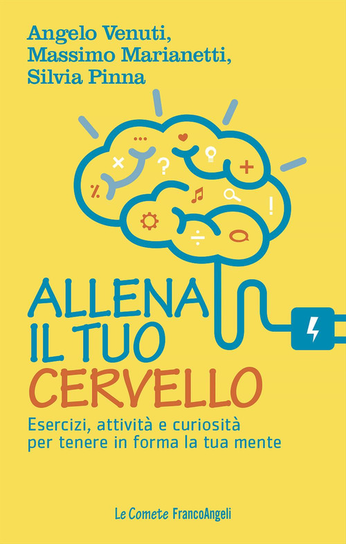 Allena il tuo cervello. Esercizi, attività e curiosità per tenere in forma la tua mente