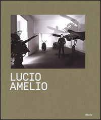 Copertina di: Lucio Amelio. Catalogo della mostra (Napoli, 22 novembre 2014-6 aprile 2015)