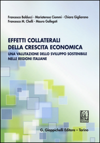 Copertina di: Effetti collaterali della crescita economica. Una valutazione dello sviluppo sostenibile nelle regioni italiane