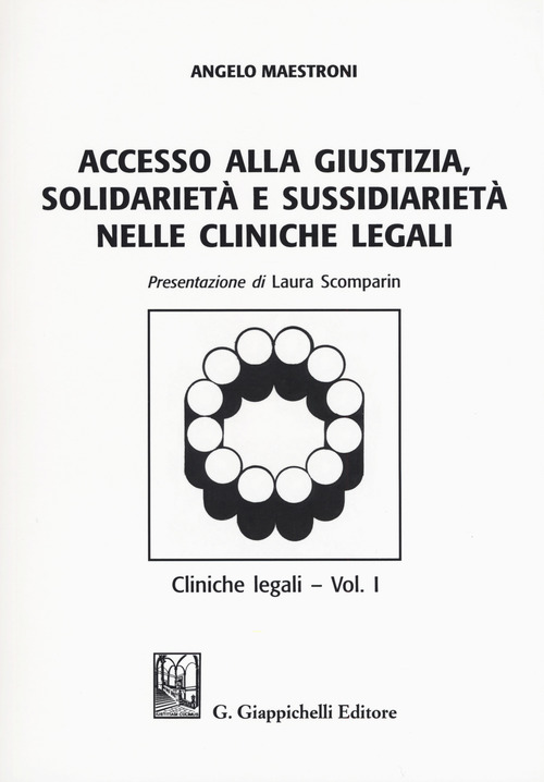 Accesso alle giustizia, solidarietà e sussidiarietà nelle cliniche legali. Cliniche legali. Volume Vol. 1