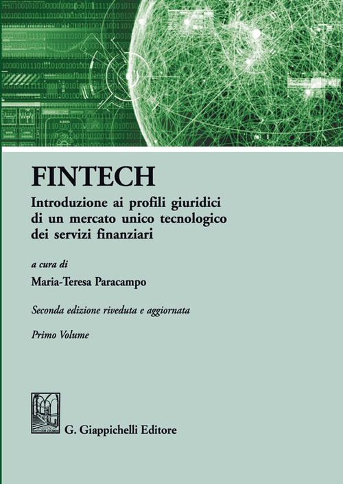 FinTech. Introduzione ai profili giuridici di un mercato unico tecnologico dei servizi finanziari. Volume Vol. 1