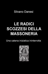 Copertina di: Le radici scozzesi della massoneria. Una catena iniziatica ininterrotta