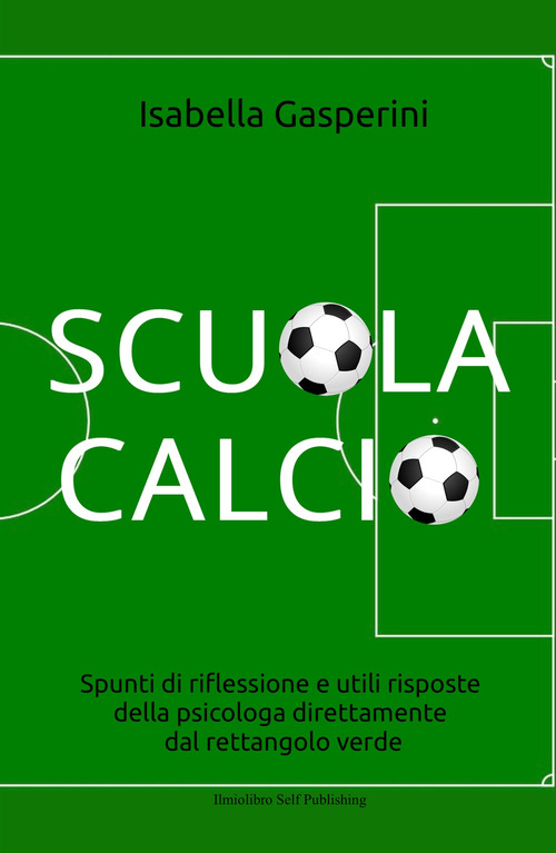 Scuola calcio. Spunti di riflessione e utili risposte della psicologa direttamente dal rettangolo verde