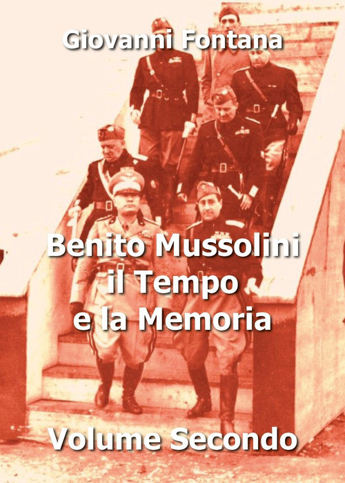 Benito Mussolini. Il tempo e la memoria. Volume Vol. 2