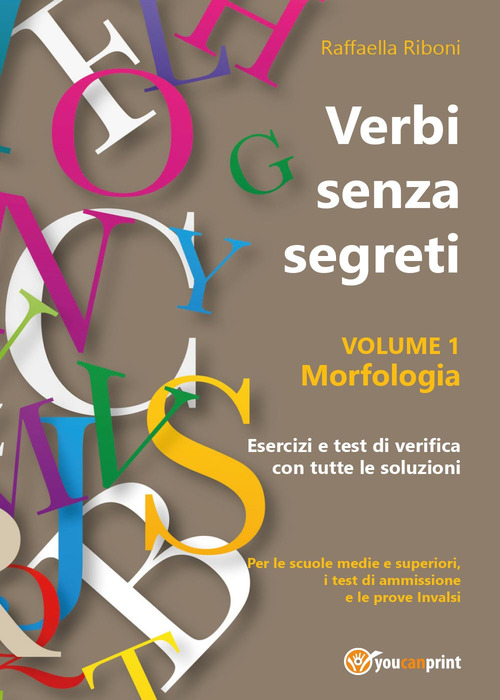 Verbi senza segreti. Morfologia. Volume 1