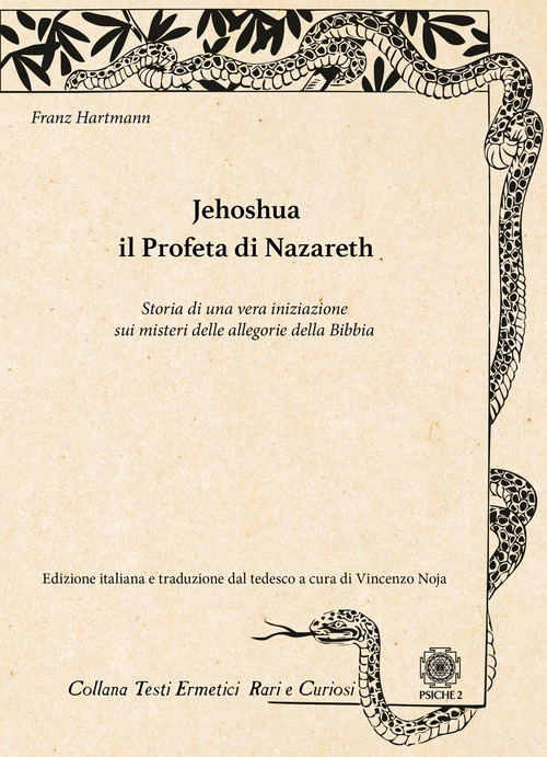 Jehoshua. Il Profeta di Nazareth. Storia di una vera iniziazione sui misteri delle allegorie della Bibbia
