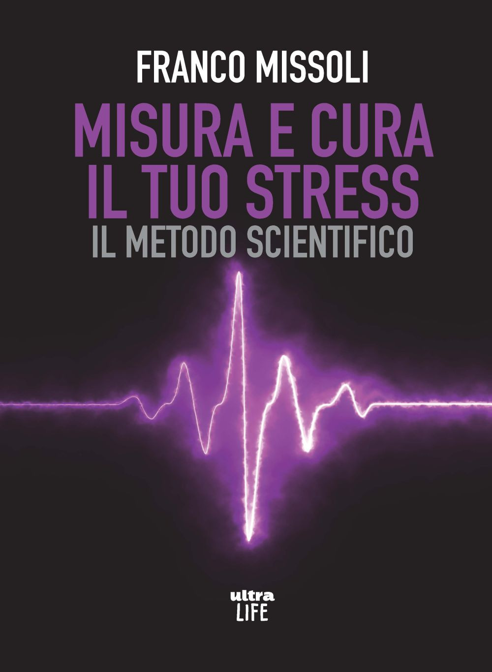 MISURA E CURA IL TUO STRESS. IL METODO EMPIRICO - Missoli Franco - 9788892781009