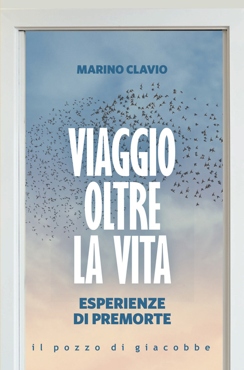Viaggio oltre la vita. Esperienze di premorte