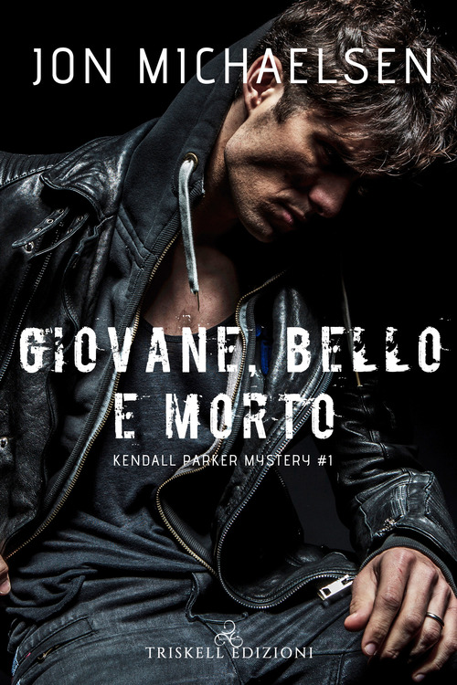 Giovane, bello e morto. Kendall Parker mystery. Volume Vol. 1