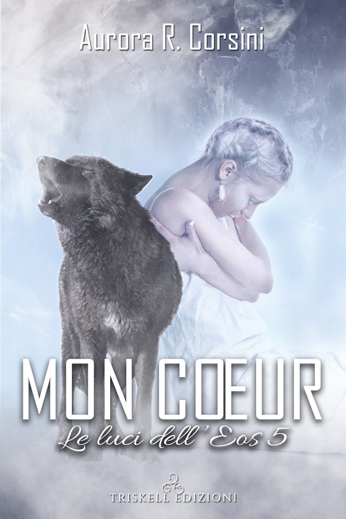 Mon coeur. Le luci dell'Eos. Volume Vol. 5