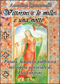Copertina di: Vittorini e le mille e una notte. Pittura, fumetti e pubblicità nell'opera editoriale di Elio Vittorini