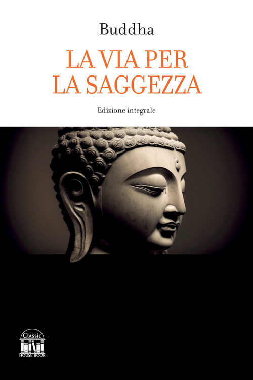 Buddha. La via per la saggezza