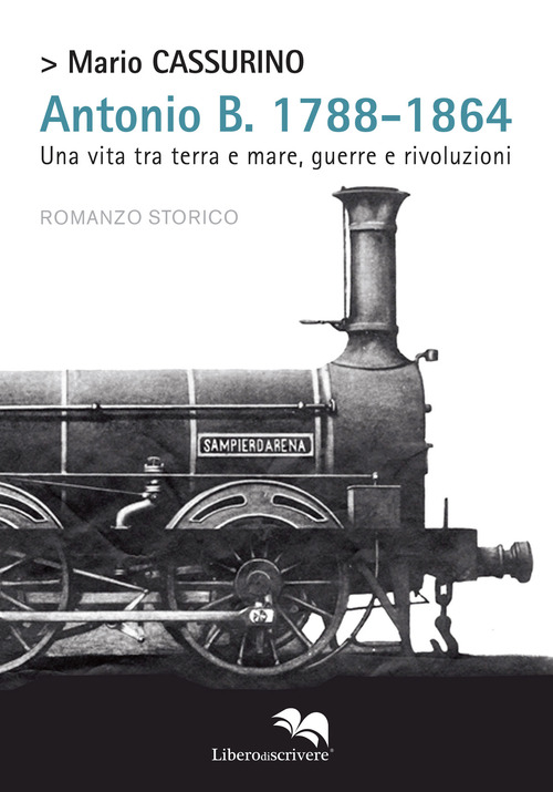 Antonio B. 1788-1864. Una vita tra terra e mare, guerre e rivoluzioni