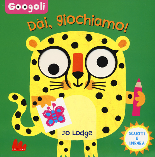 Dai, giochiamo! Googoli. Scuoti e impara